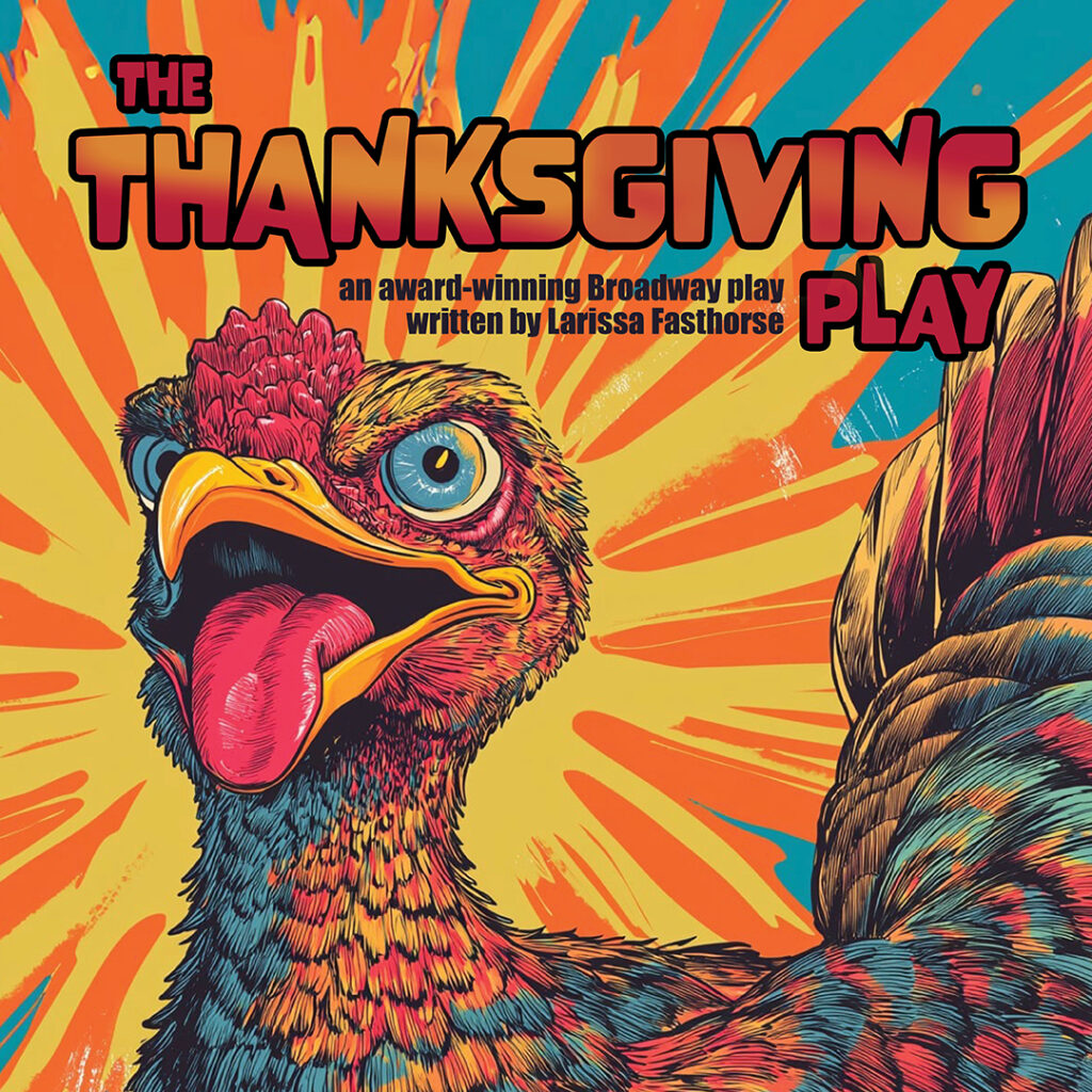 The Thanksgiving Play by Larissa Fasthorse – Field Arts & Events Hall